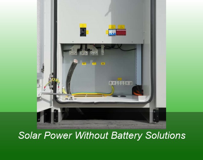 Solar Power Without Battery Solutions